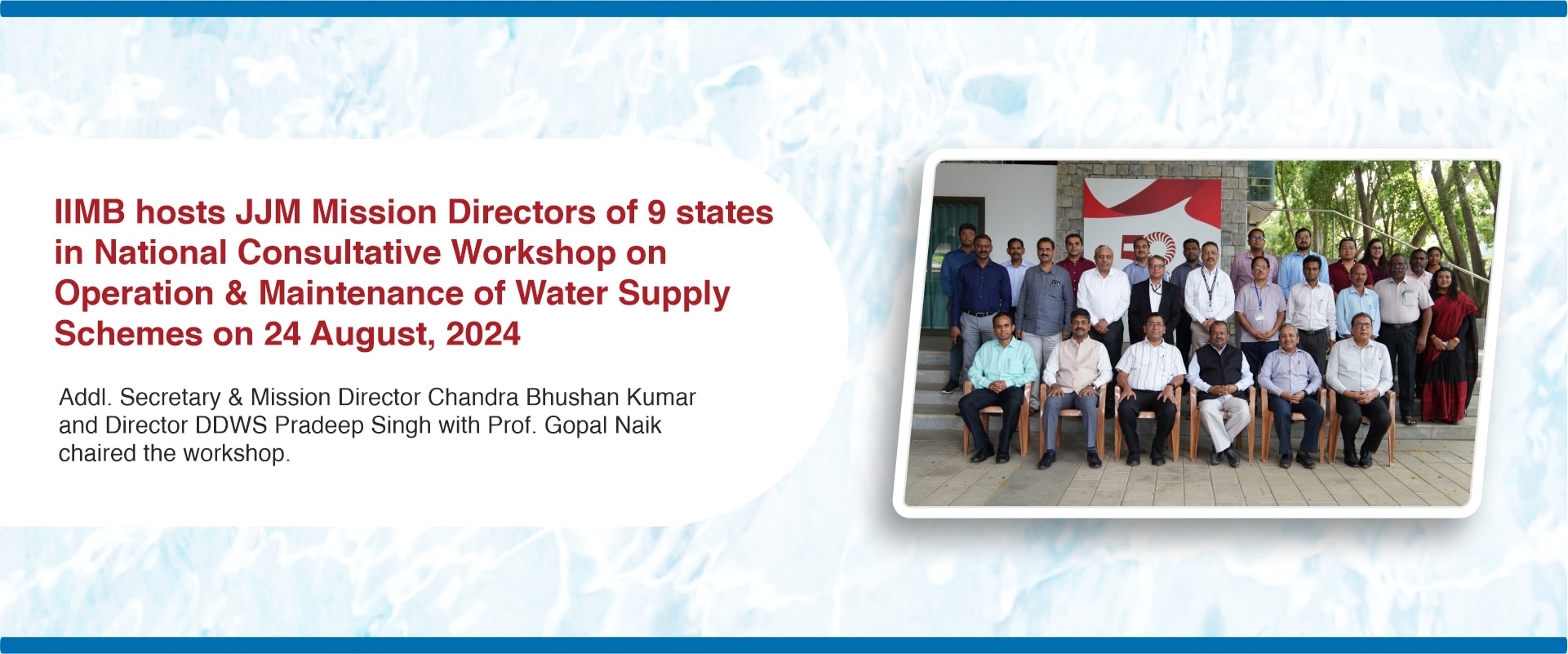 IIMB hosts JJM Mission Directors of 9 states in National Consultative Workshop on Operation & Maintenance of Water Supply Schemes on 24 August, 2024 