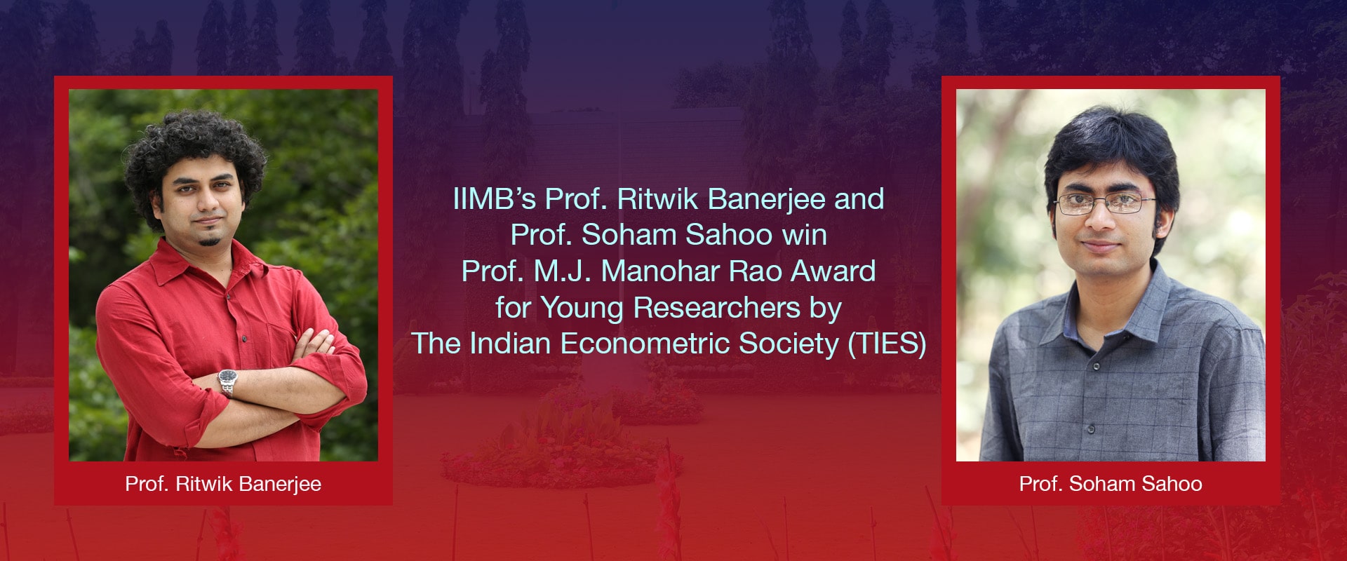 IIMB’s Prof. Ritwik Banerjee and Prof. Soham Sahoo win Prof. M.J. Manohar Rao Award for Young Researchers by The Indian Econometric Society (TIES)