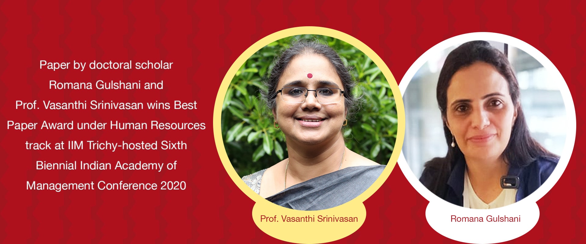 Paper by doctoral scholar Romana Gulshani and Prof. Vasanthi Srinivasan wins Best Paper Award under Human Resources track at IIM Trichy-hosted Sixth Biennial Indian Academy of Management Conference 2020