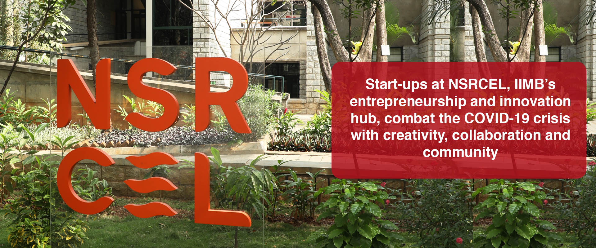 Start-ups at NSRCEL, IIMB’s entrepreneurship and innovation hub, combat the COVID-19 crisis with creativity, collaboration and community