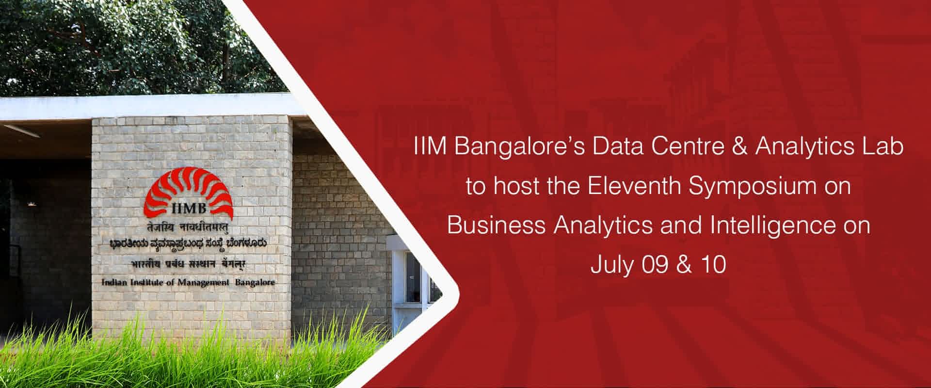 IIM Bangalore’s Data Centre & Analytics Lab to host the Eleventh Symposium on Business Analytics and Intelligence on July 09 & 10