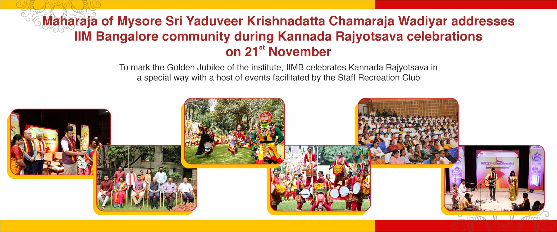  <p>     <span style="background-color:transparent;color:#000000;"><i>To mark the Golden Jubilee of the institute, IIMB celebrates Kannada Rajyotsava in a special way with a host of events facilitated by the Staff Recreation Club&nbsp;</i></span> </p> <p>     <span style="background-color:transparent;color:#000000;"><strong>21 November, 2023, Bengaluru:</strong> “IIM Bangalore, through its campus, infrastructure and ambience, truly reflects the essence of old Bangalore, the city that once was. IIMB is not a