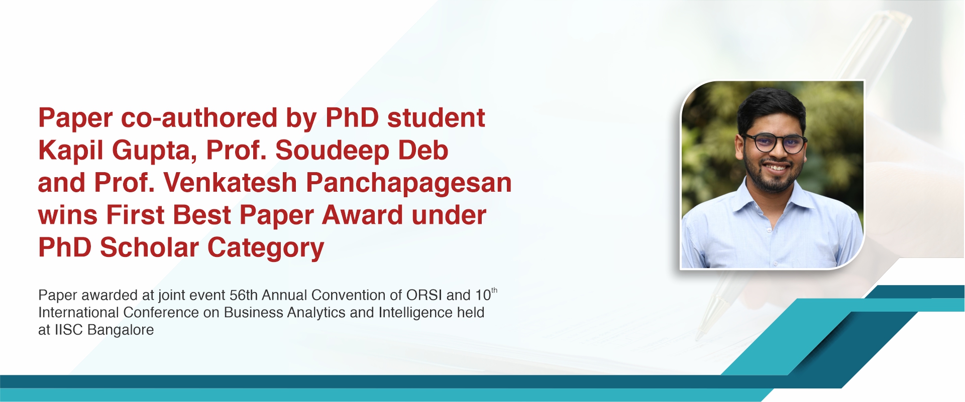 Paper co-authored by PhD student Kapil Gupta, Prof. Soudeep Deb and Prof. Venkatesh Panchapagesan wins First Best Paper Award under PhD Scholar Category