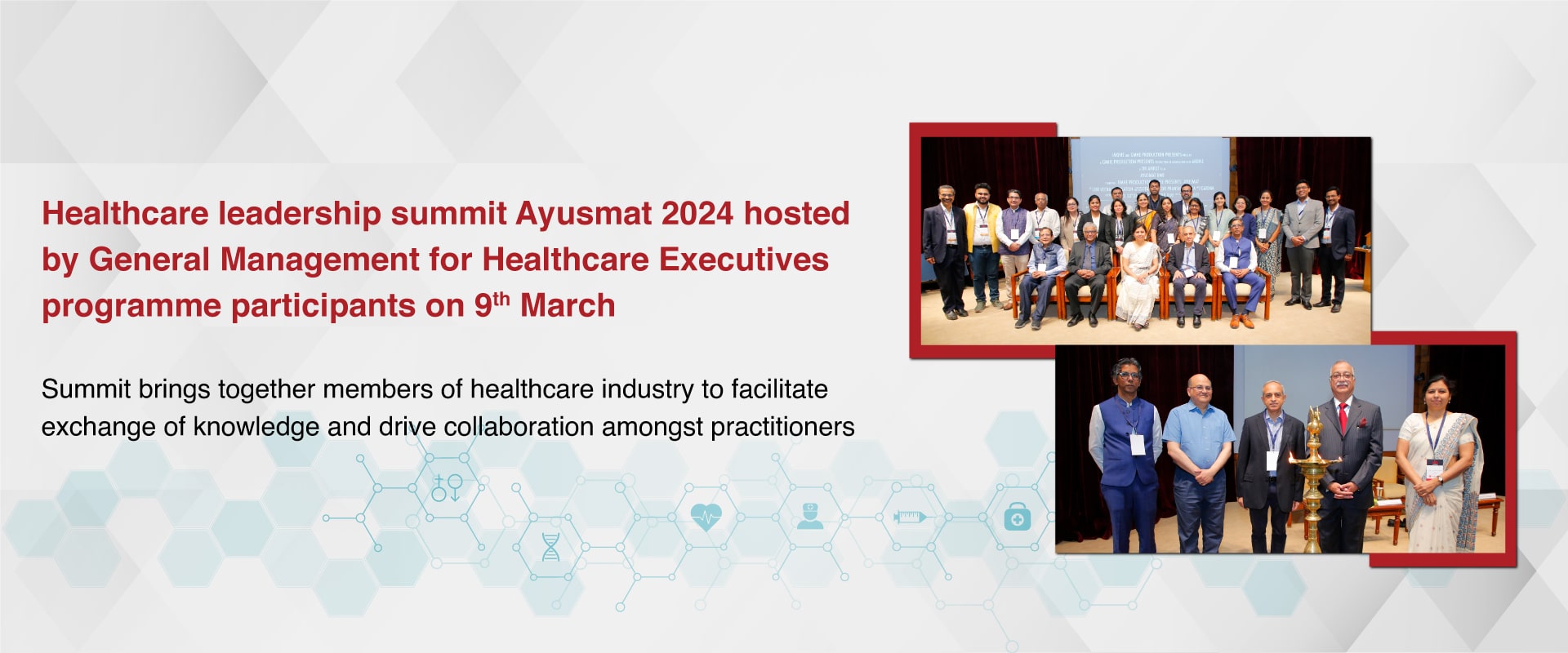 Healthcare leadership summit Ayusmat 2024 hosted by General Management for Healthcare Executives programme participants on 9th March