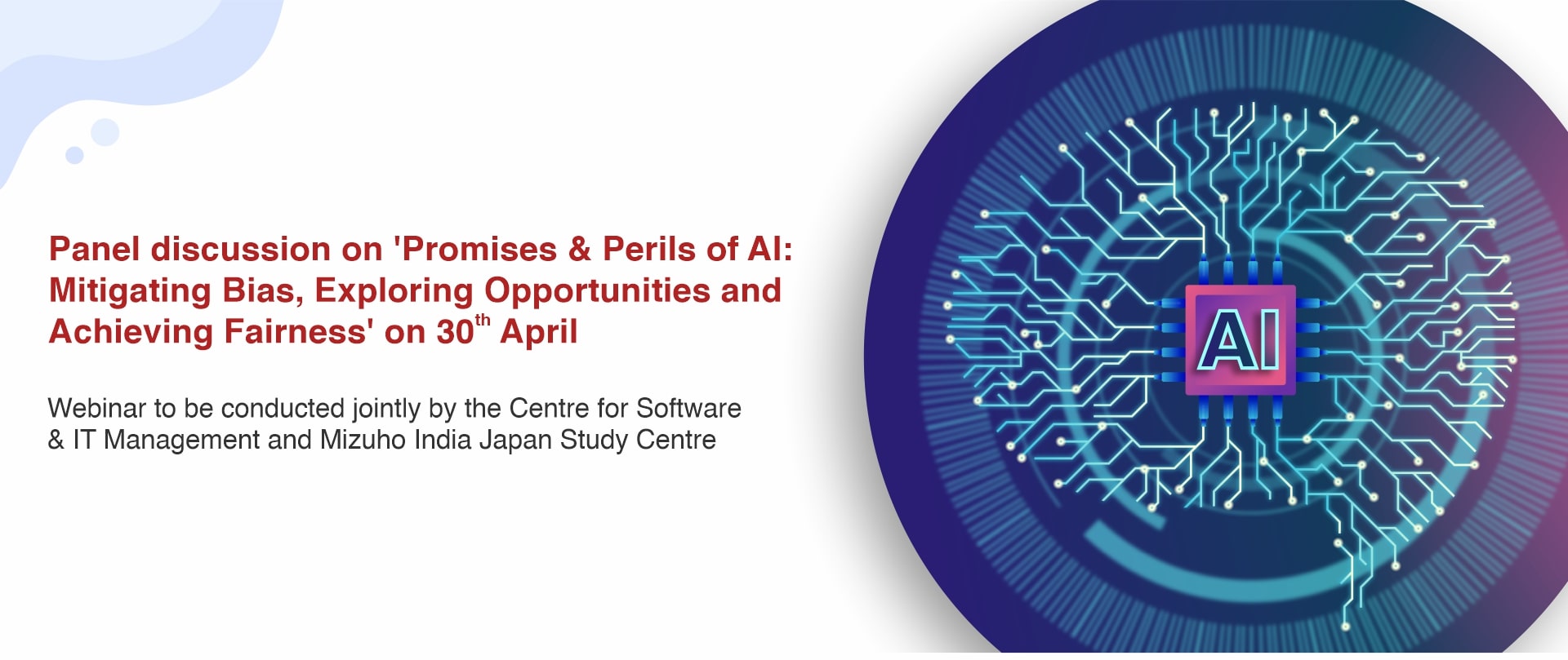 Panel discussion on ‘Promises & Perils of AI: Mitigating Bias, Exploring Opportunities and Achieving Fairness’ on 30th April 