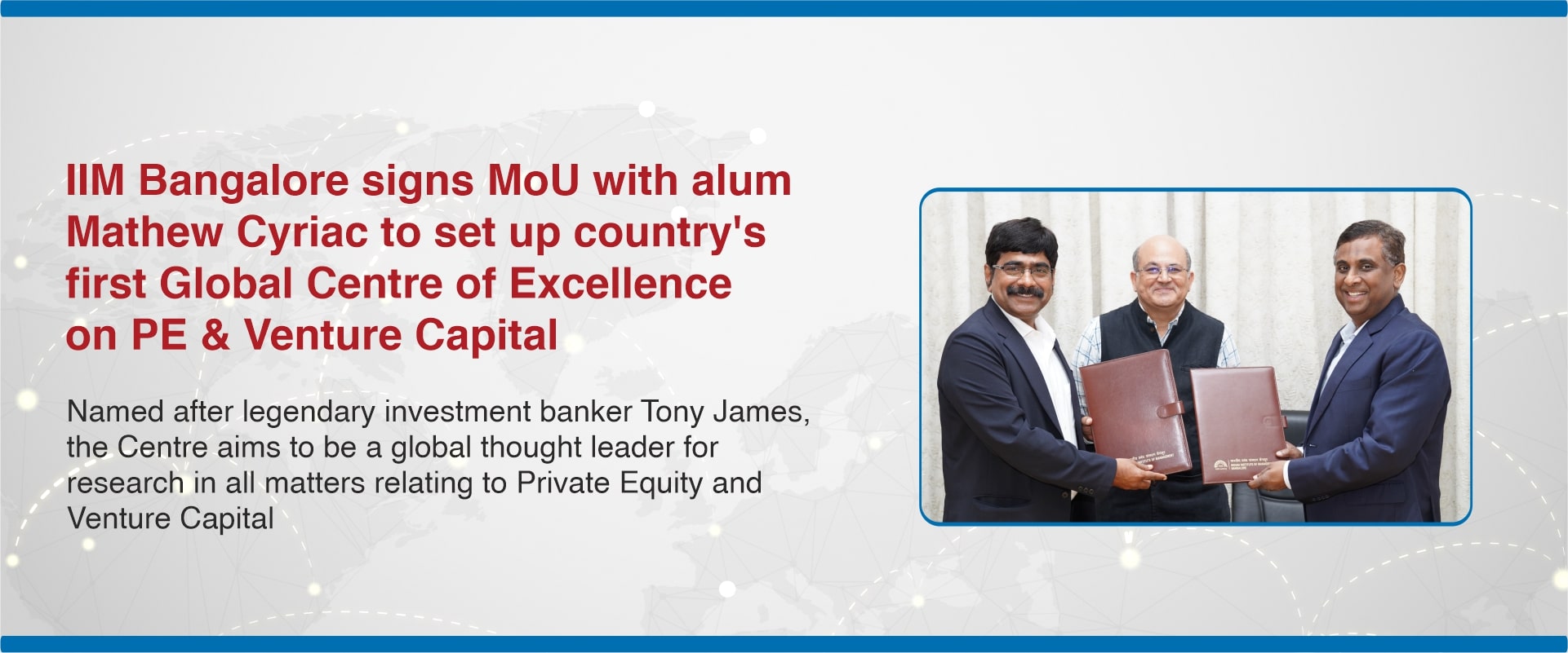 IIM Bangalore signs MoU with alum Mathew Cyriac to set up country’s first Global Centre of Excellence on PE & Venture Capital