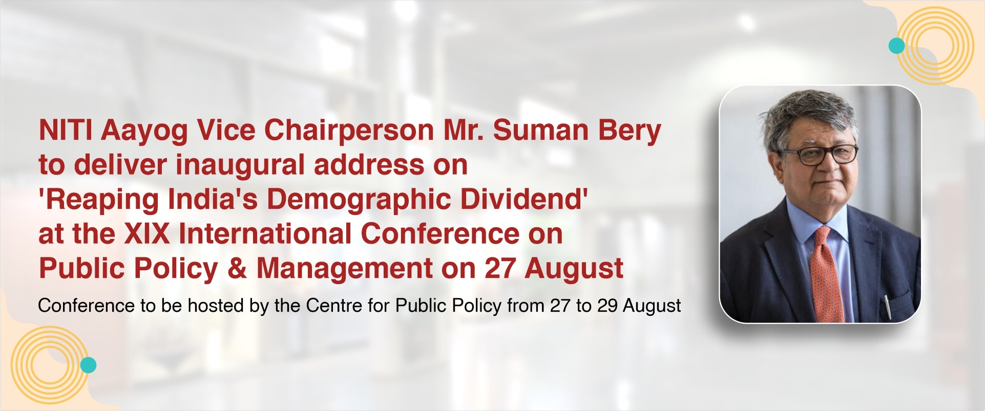 NITI Aayog Vice Chairperson Mr. Suman Bery to deliver inaugural address on ‘Reaping India's Demographic Dividend’ at the XIX International Conference on Public Policy & Management on 27 August 