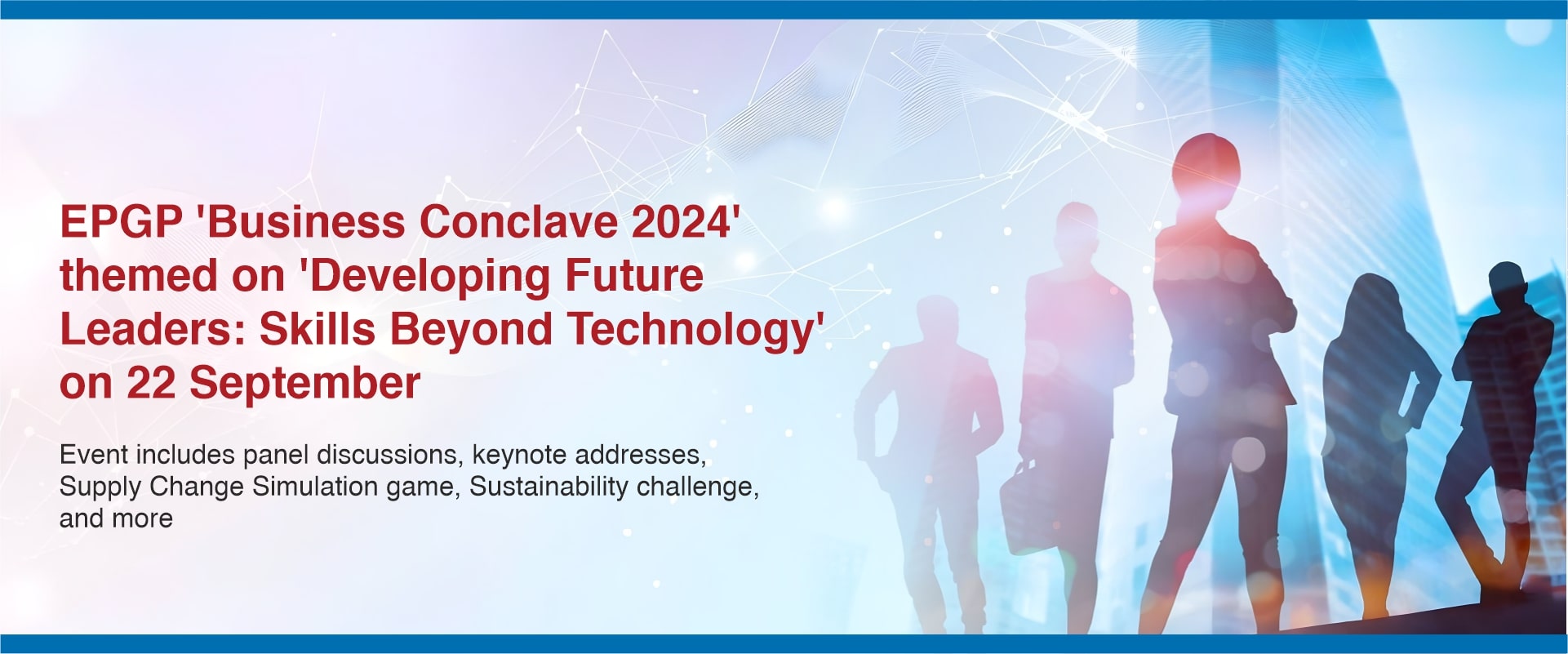 EPGP ‘Business Conclave 2024’ themed on ‘Developing Future Leaders: Skills Beyond Technology’ on 22 September 