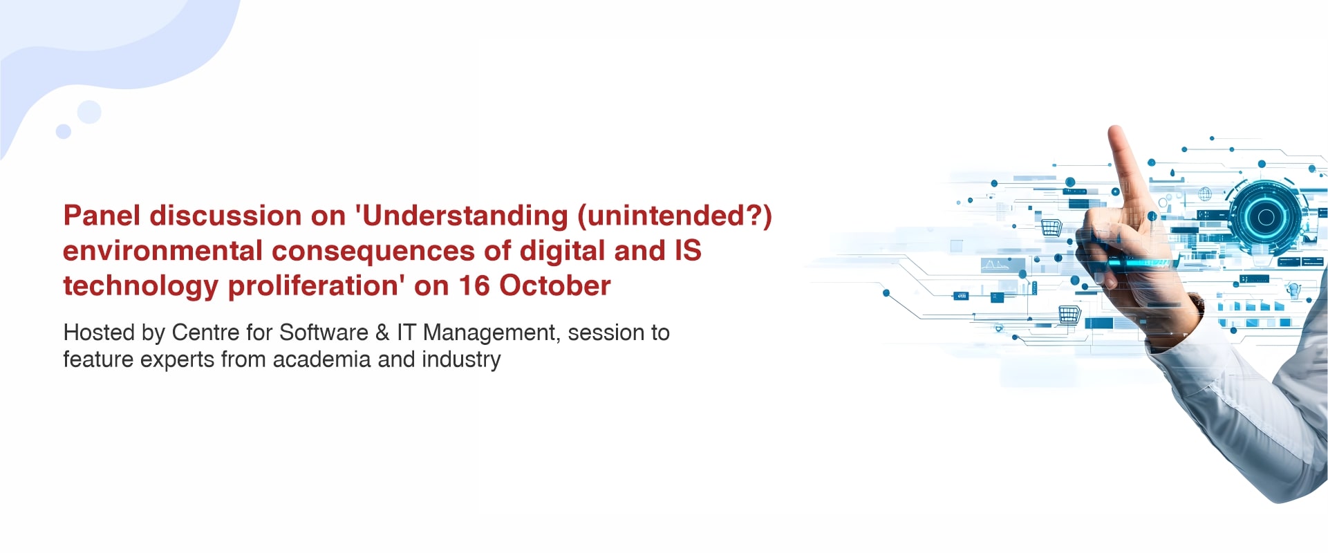  Panel discussion on ‘Understanding (unintended?) environmental consequences of digital and IS technology proliferation’ on 16 October 