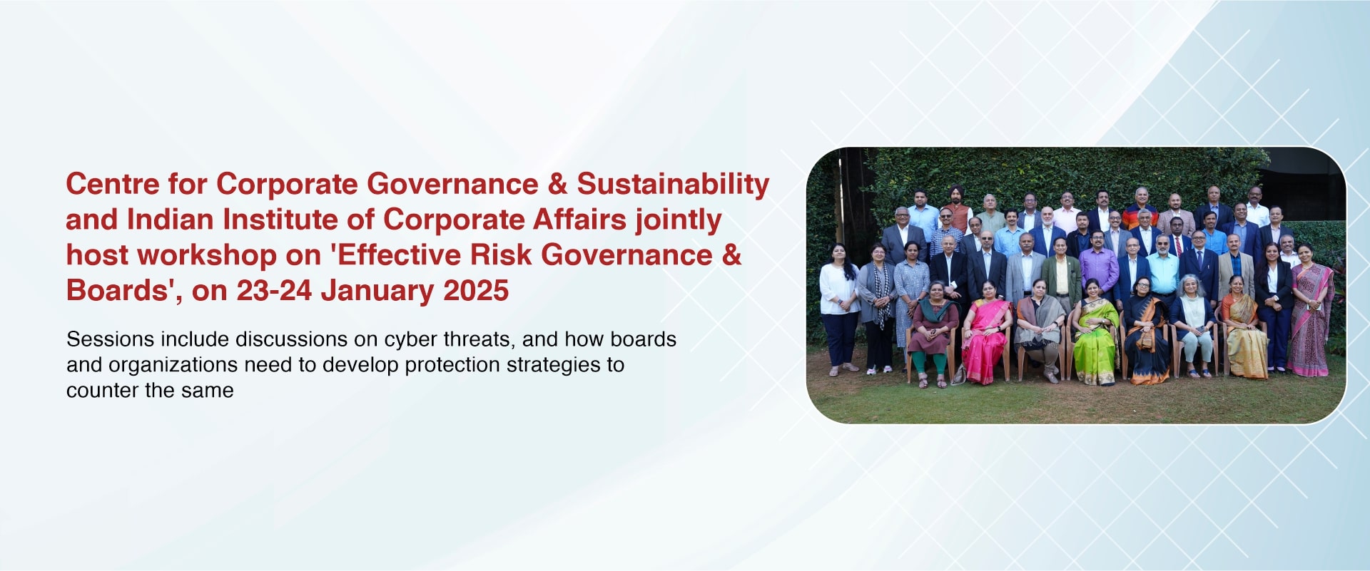 Centre for Corporate Governance & Sustainability and Indian Institute of Corporate Affairs jointly host workshop on, ‘Effective Risk Governance & Boards’ on 23-24 January